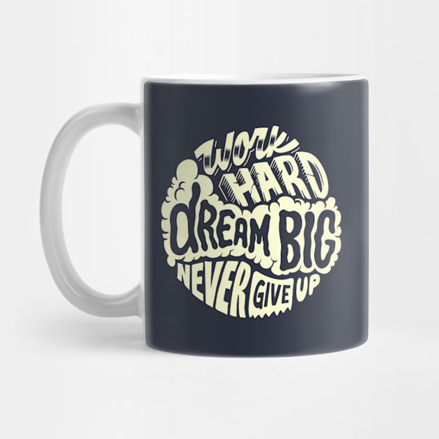 Dream big and never give up. Positive motivational quotes gifts by SerenityByAlex